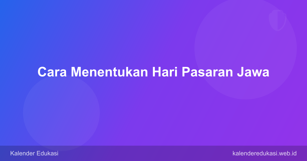 Cara Menentukan Hari Pasaran Jawa dari Suatu Tanggal