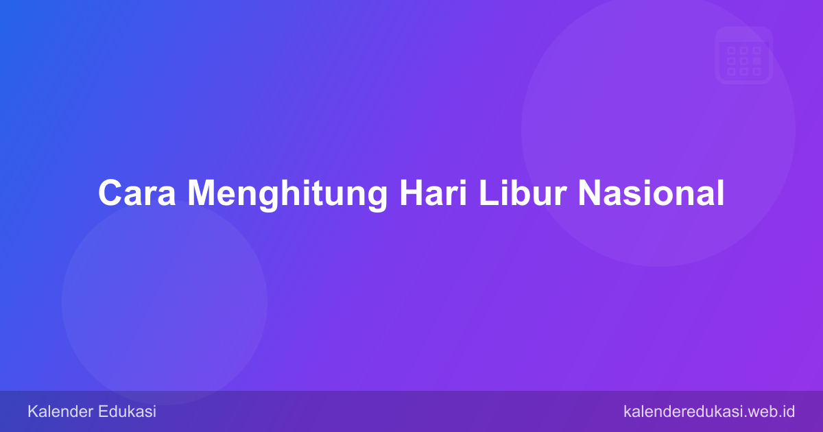 Cara Menghitung Jumlah Hari Libur Nasional dalam Setahun
