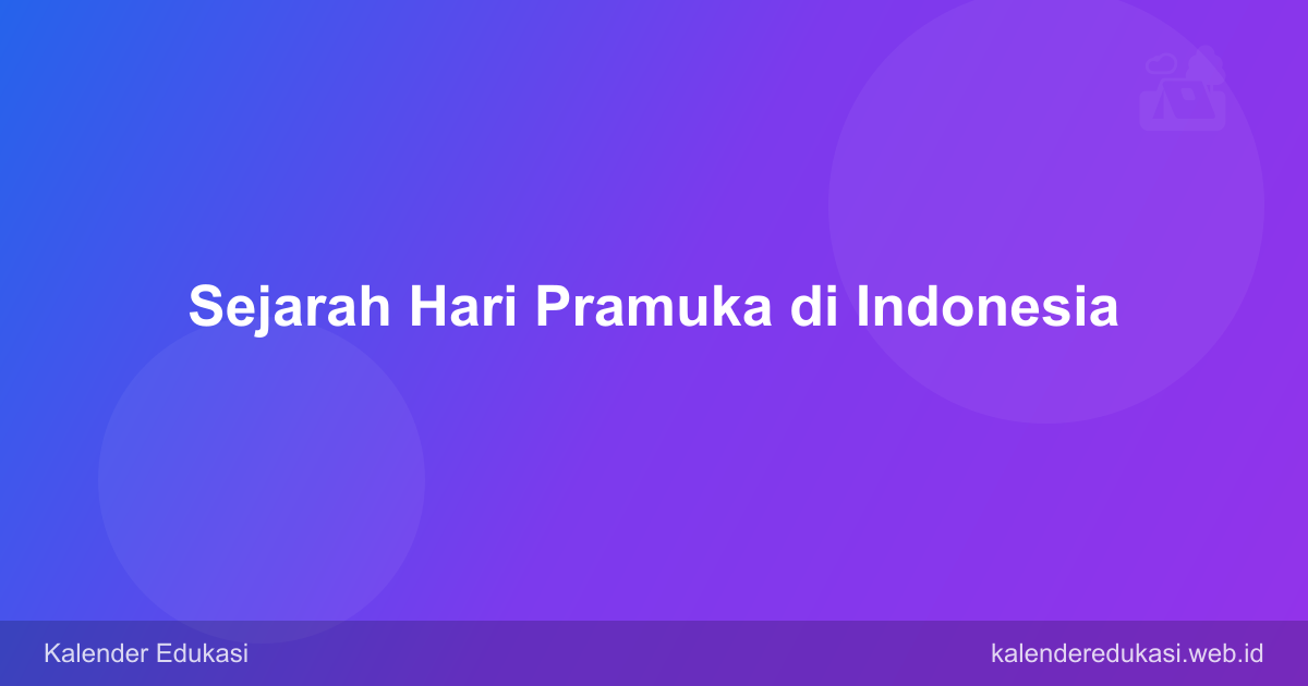 Sejarah Hari Pramuka di Indonesia
