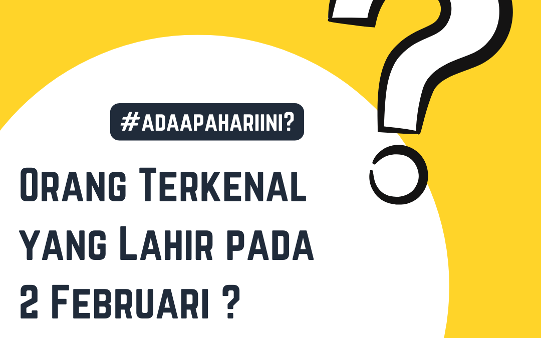 Orang Terkenal yang Lahir pada 2 Februari: Tokoh Inspiratif dari Berbagai Bidang